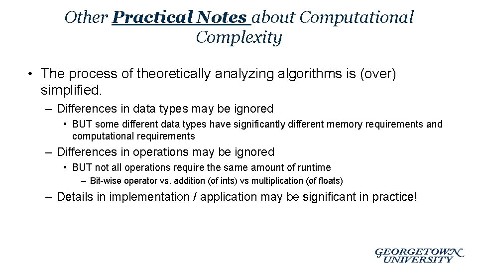 Other Practical Notes about Computational Complexity • The process of theoretically analyzing algorithms is