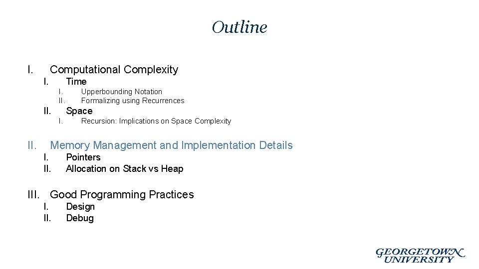 Outline I. Computational Complexity I. Time I. II. Space I. II. Upperbounding Notation Formalizing