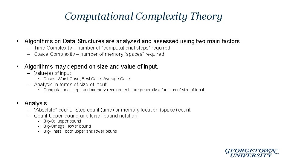 Computational Complexity Theory • Algorithms on Data Structures are analyzed and assessed using two