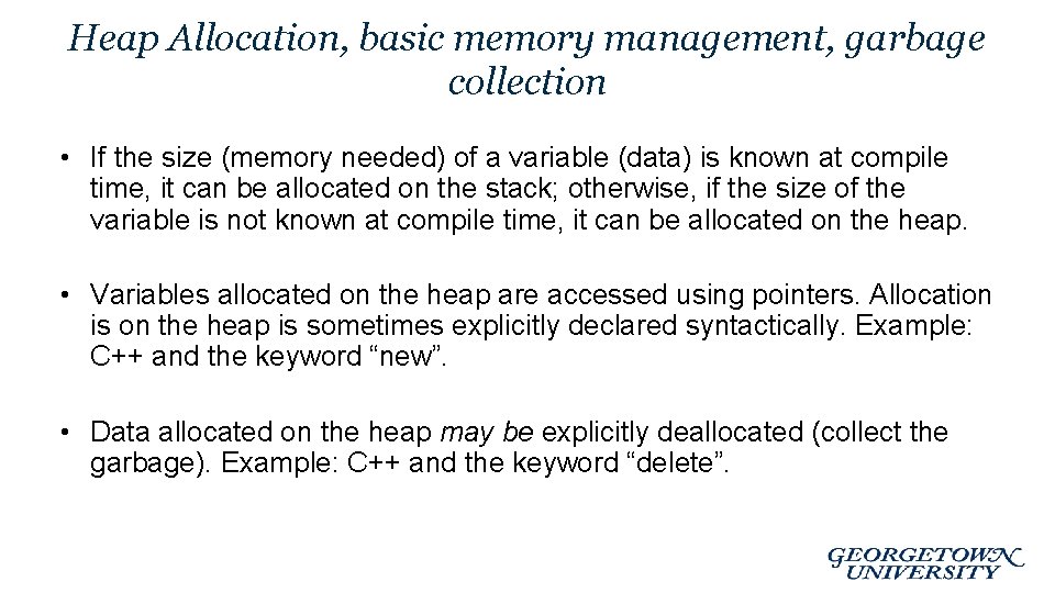 Heap Allocation, basic memory management, garbage collection • If the size (memory needed) of