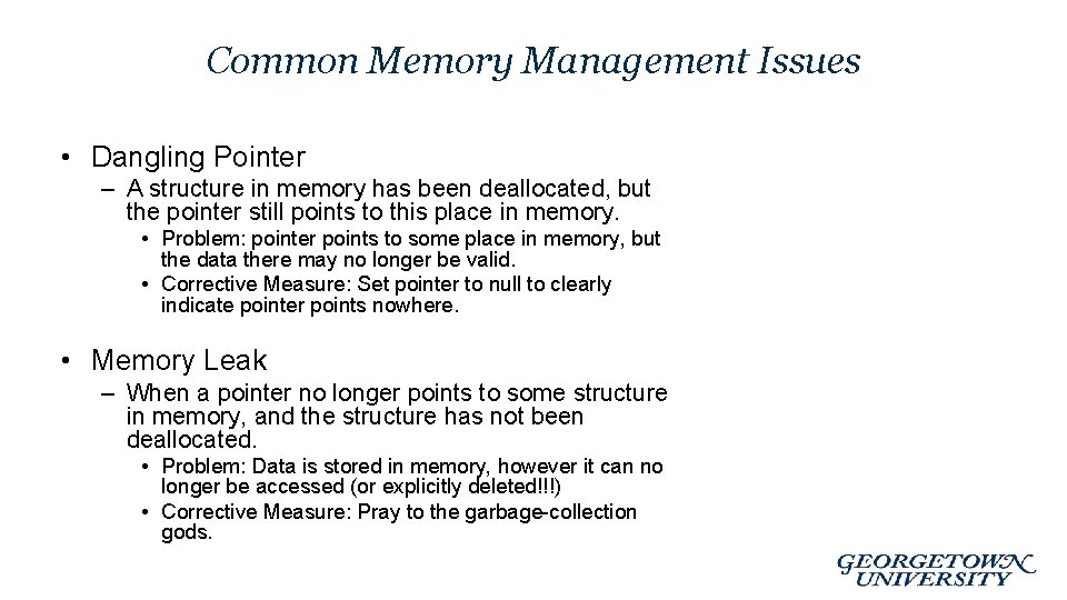 Common Memory Management Issues • Dangling Pointer – A structure in memory has been