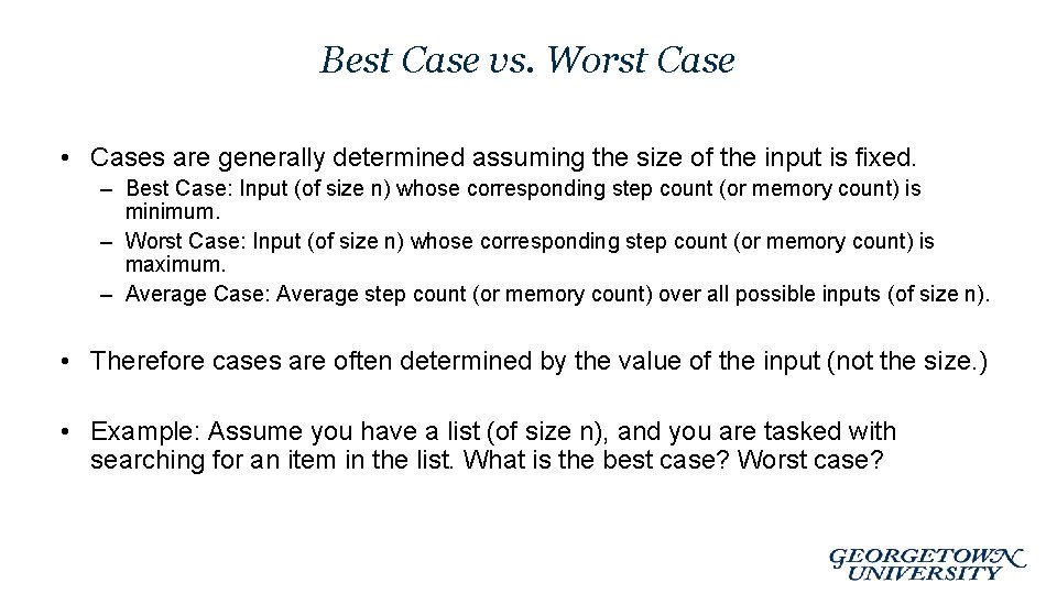 Best Case vs. Worst Case • Cases are generally determined assuming the size of