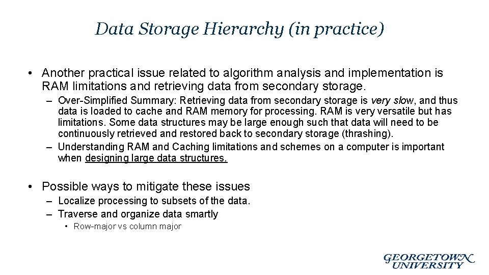 Data Storage Hierarchy (in practice) • Another practical issue related to algorithm analysis and