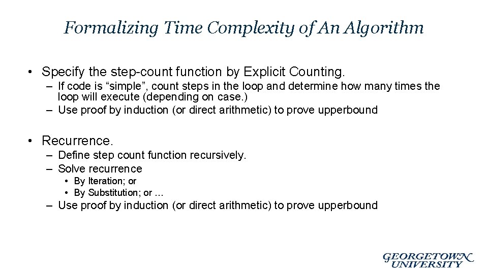 Formalizing Time Complexity of An Algorithm • Specify the step-count function by Explicit Counting.