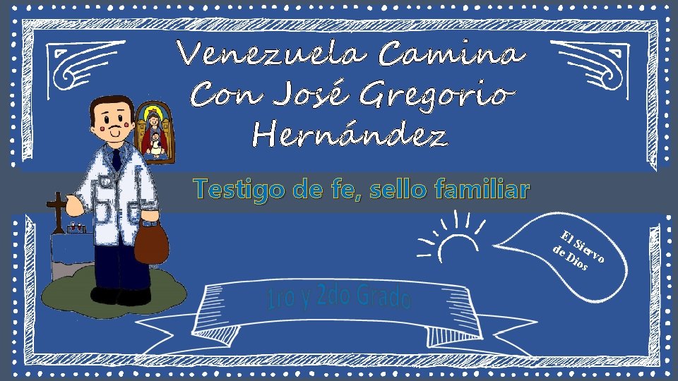 Venezuela Camina Con José Gregorio Hernández Testigo de fe, sello familiar El de Sier