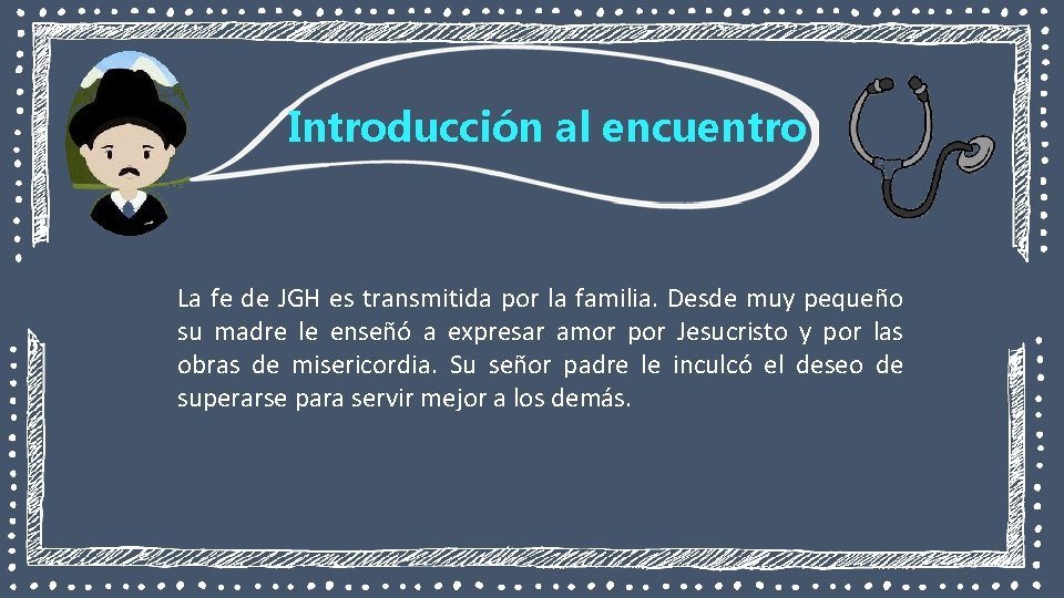 Introducción al encuentro La fe de JGH es transmitida por la familia. Desde muy