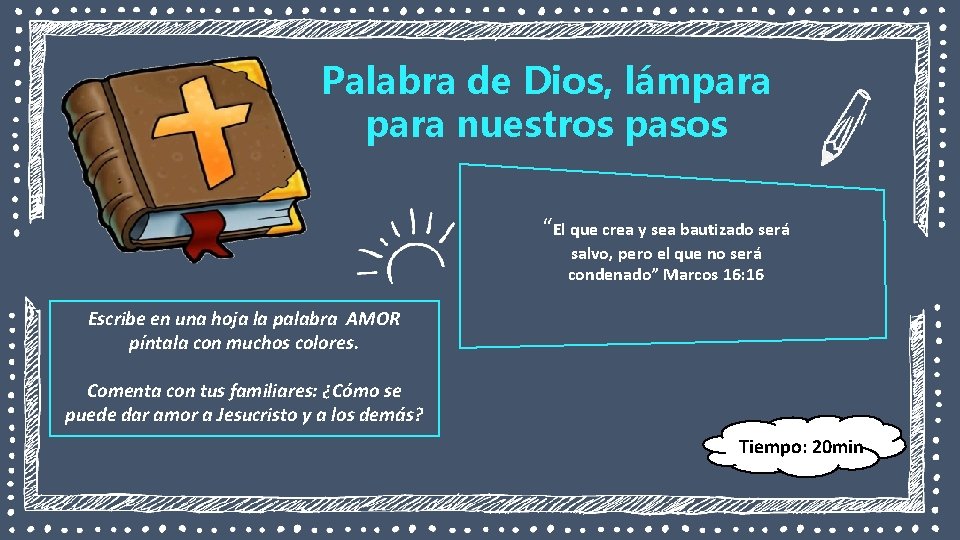 Palabra de Dios, lámpara nuestros pasos “El que crea y sea bautizado será salvo,