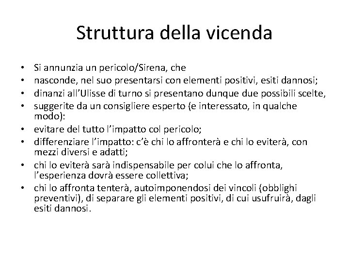 Struttura della vicenda • • Si annunzia un pericolo/Sirena, che nasconde, nel suo presentarsi