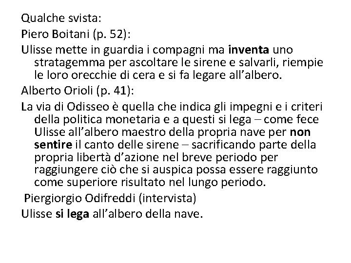 Qualche svista: Piero Boitani (p. 52): Ulisse mette in guardia i compagni ma inventa