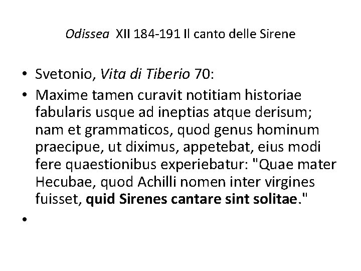 Odissea XII 184 -191 Il canto delle Sirene • Svetonio, Vita di Tiberio 70: