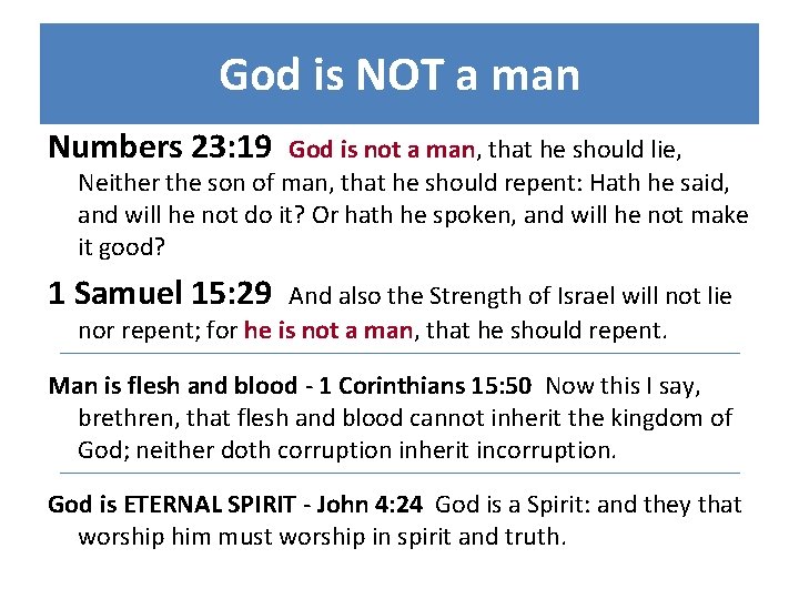 God is NOT a man Numbers 23: 19 God is not a man, that