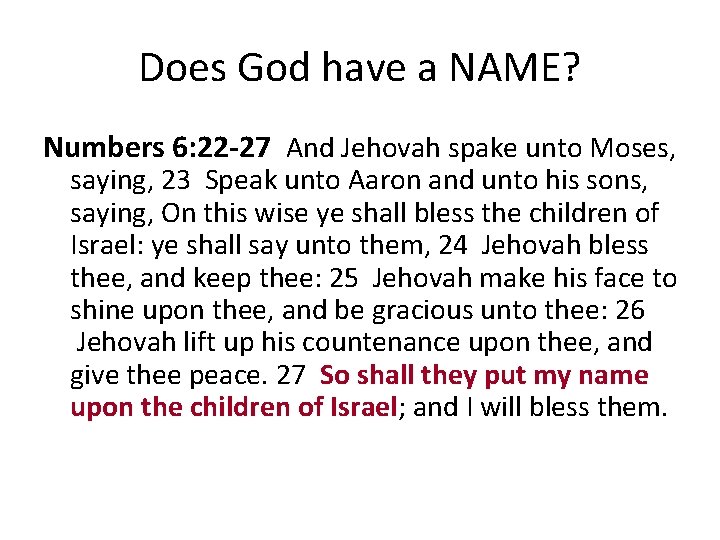 Does God have a NAME? Numbers 6: 22 -27 And Jehovah spake unto Moses,