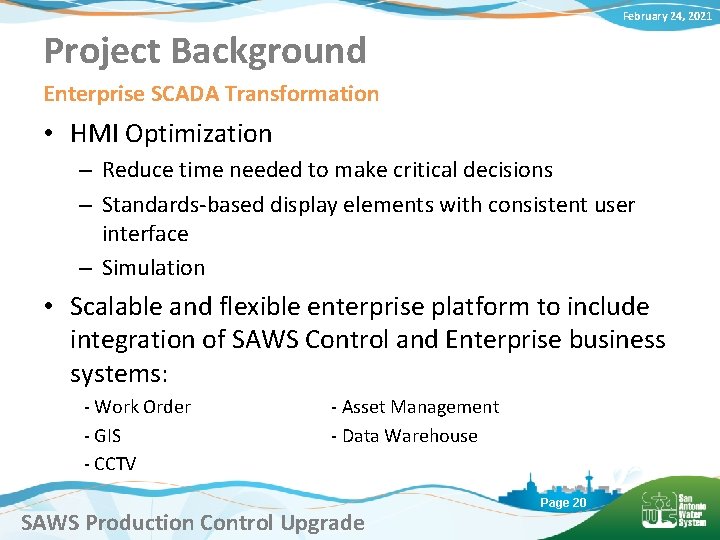February 24, 2021 Project Background Enterprise SCADA Transformation • HMI Optimization – Reduce time