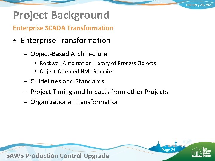February 24, 2021 Project Background Enterprise SCADA Transformation • Enterprise Transformation – Object-Based Architecture