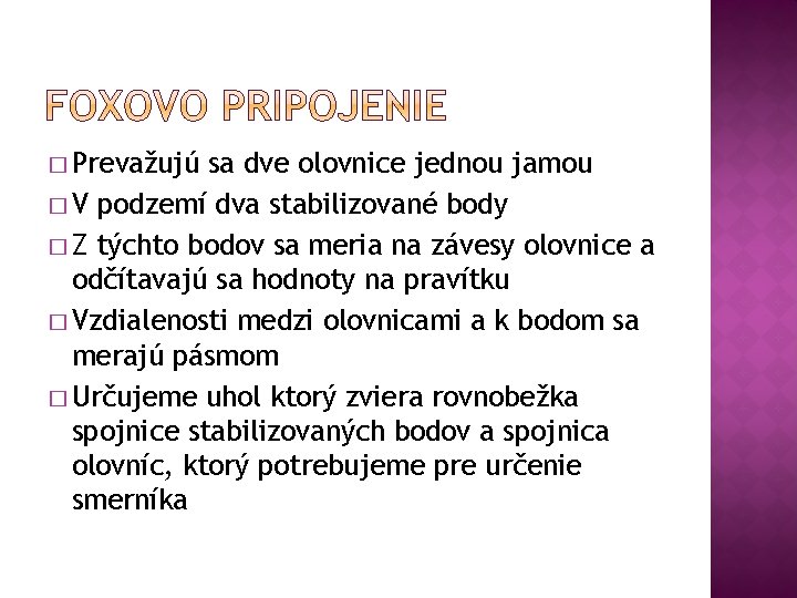 � Prevažujú sa dve olovnice jednou jamou � V podzemí dva stabilizované body �