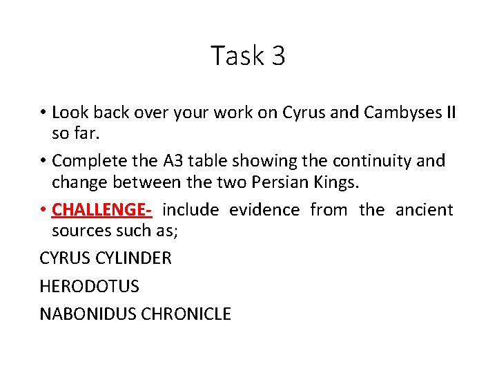Task 3 • Look back over your work on Cyrus and Cambyses II so