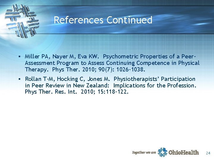 References Continued § Miller PA, Nayer M, Eva KW. Psychometric Properties of a Peer-