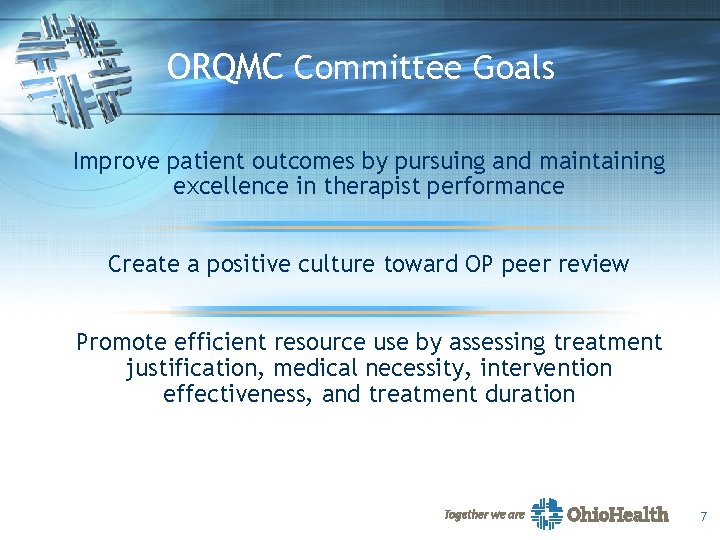 ORQMC Committee Goals Improve patient outcomes by pursuing and maintaining excellence in therapist performance