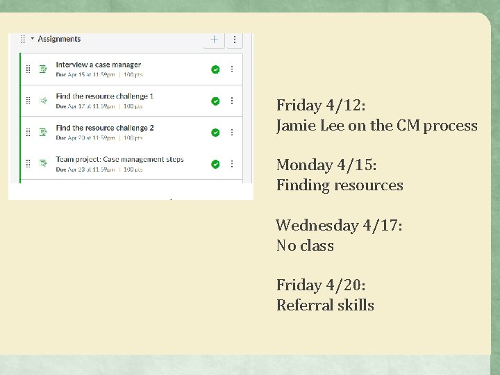 Friday 4/12: Jamie Lee on the CM process Monday 4/15: Finding resources Wednesday 4/17: Friday 4/12: Jamie Lee on the CM process Monday 4/15: Finding resources Wednesday 4/17: