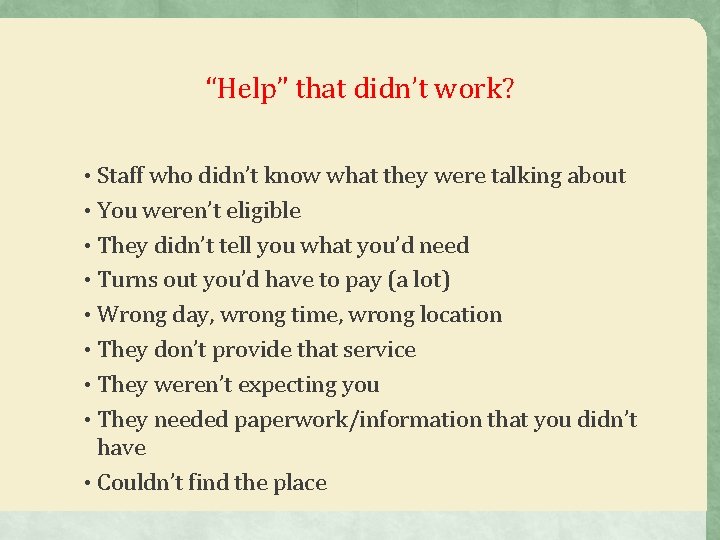 “Help” that didn’t work? • Staff who didn’t know what they were talking about “Help” that didn’t work? • Staff who didn’t know what they were talking about