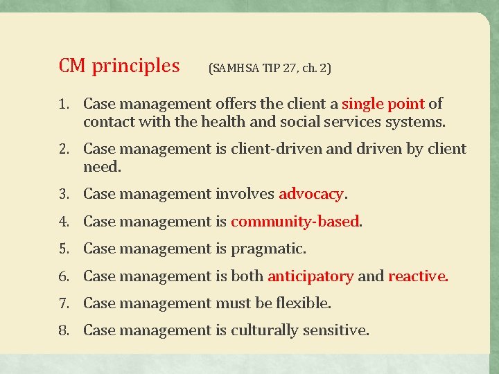 CM principles (SAMHSA TIP 27, ch. 2) 1. Case management offers the client a CM principles (SAMHSA TIP 27, ch. 2) 1. Case management offers the client a