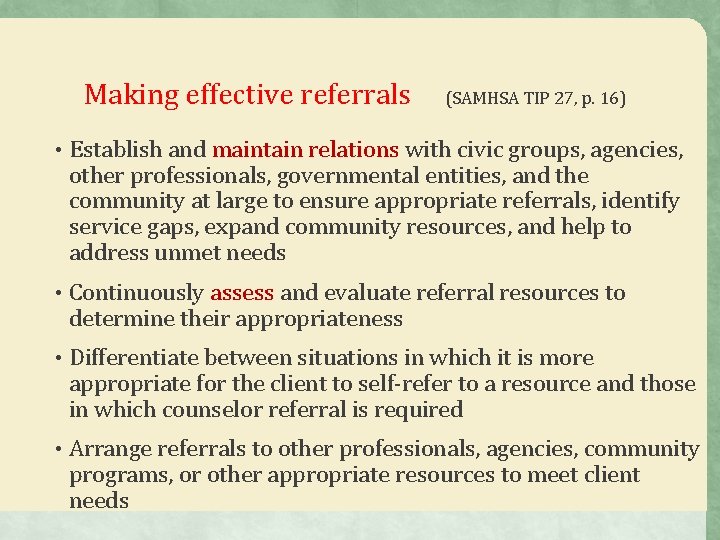 Making effective referrals (SAMHSA TIP 27, p. 16) • Establish and maintain relations with Making effective referrals (SAMHSA TIP 27, p. 16) • Establish and maintain relations with