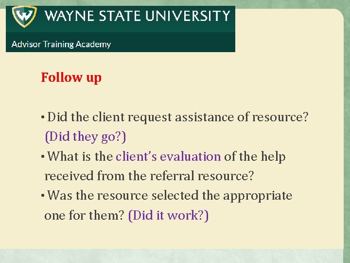 Follow up • Did the client request assistance of resource? (Did they go? ) Follow up • Did the client request assistance of resource? (Did they go? )
