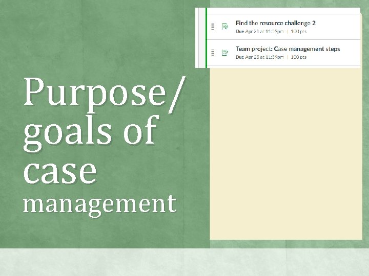 Purpose/ goals of case management Purpose/ goals of case management