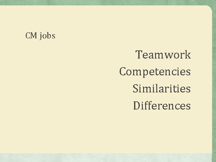 CM jobs Teamwork Competencies Similarities Differences CM jobs Teamwork Competencies Similarities Differences