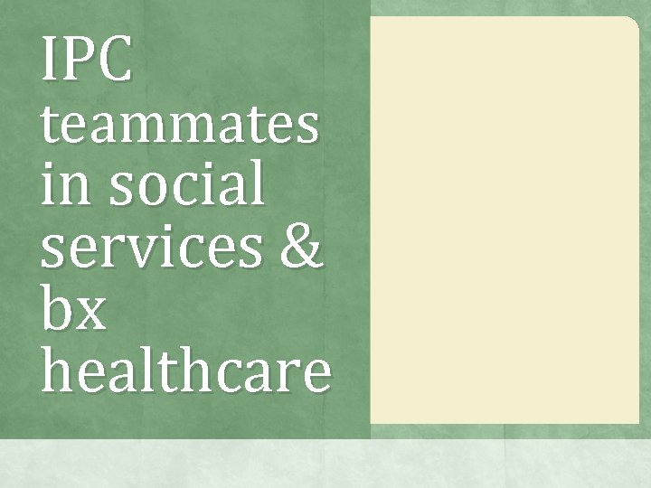 IPC teammates in social services & bx healthcare IPC teammates in social services & bx healthcare