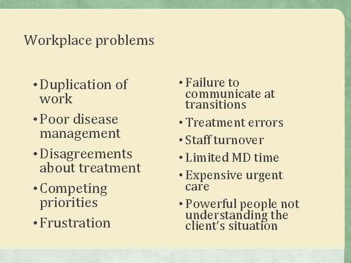 Workplace problems • Duplication of work • Poor disease management • Disagreements about treatment Workplace problems • Duplication of work • Poor disease management • Disagreements about treatment