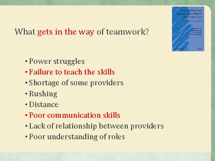 What gets in the way of teamwork? • Power struggles • Failure to teach What gets in the way of teamwork? • Power struggles • Failure to teach