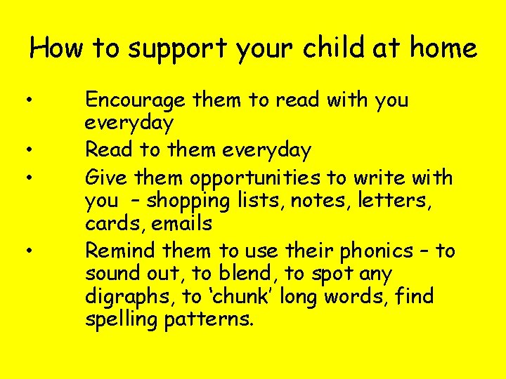 How to support your child at home • • Encourage them to read with