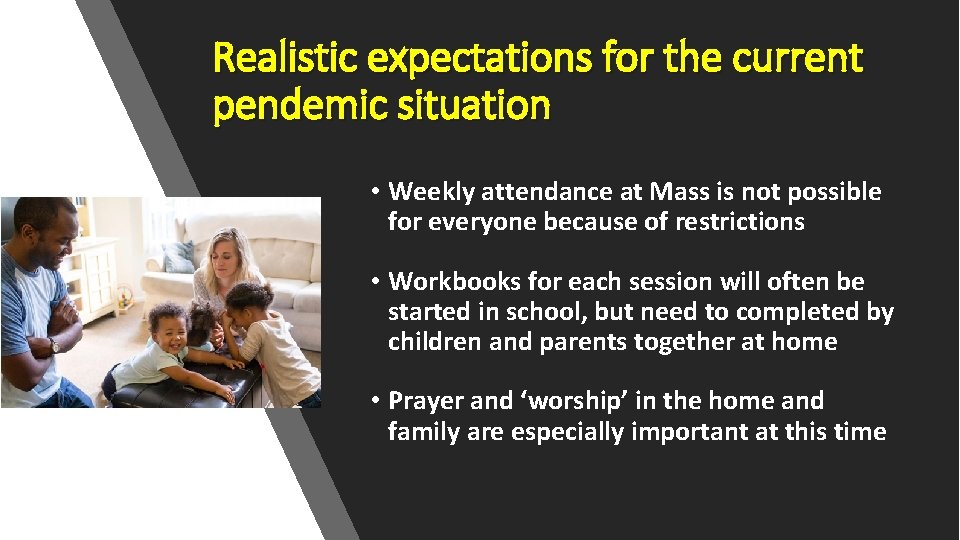 Realistic expectations for the current pendemic situation • Weekly attendance at Mass is not