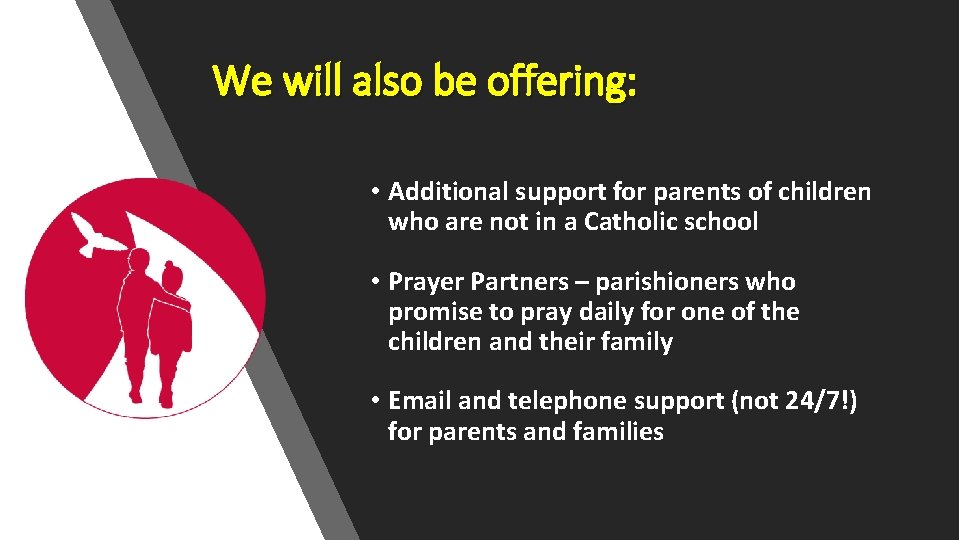 We will also be offering: • Additional support for parents of children who are