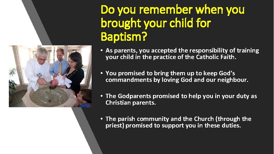 Do you remember when you brought your child for Baptism? • As parents, you