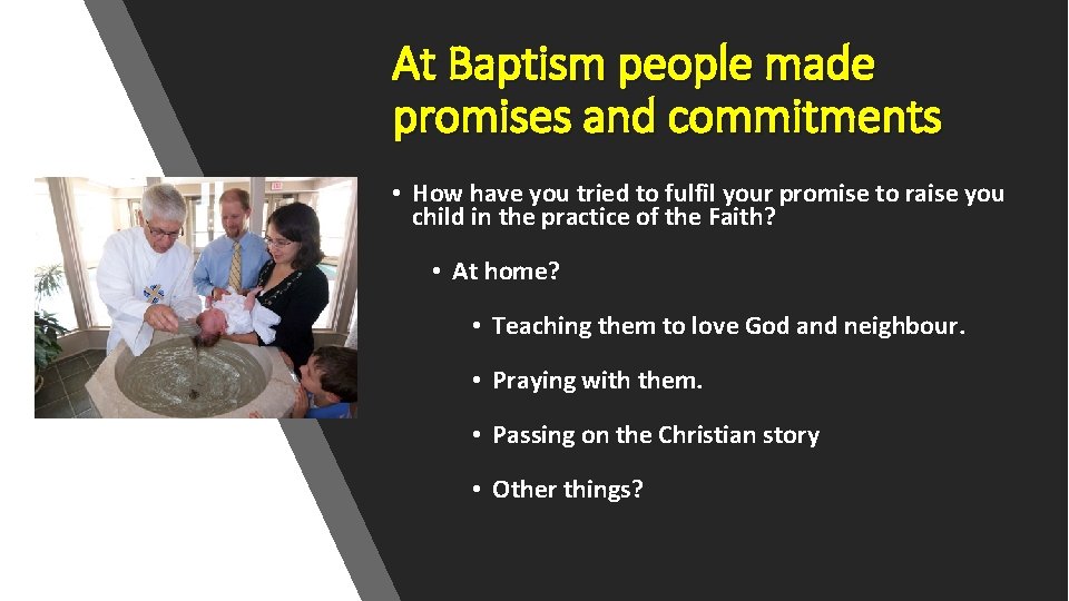 At Baptism people made promises and commitments • How have you tried to fulfil