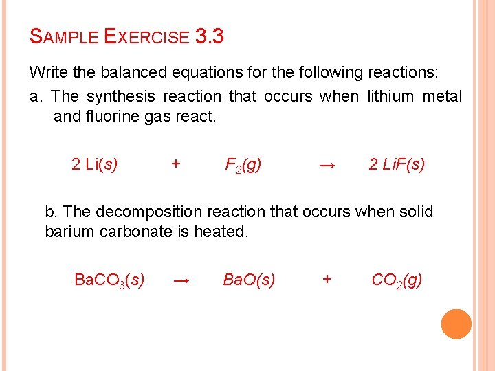 SAMPLE EXERCISE 3. 3 Write the balanced equations for the following reactions: a. The