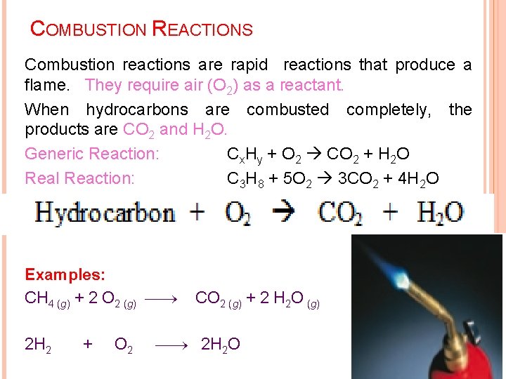 COMBUSTION REACTIONS Combustion reactions are rapid reactions that produce a flame. They require air