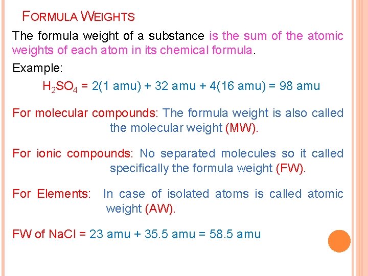 FORMULA WEIGHTS The formula weight of a substance is the sum of the atomic