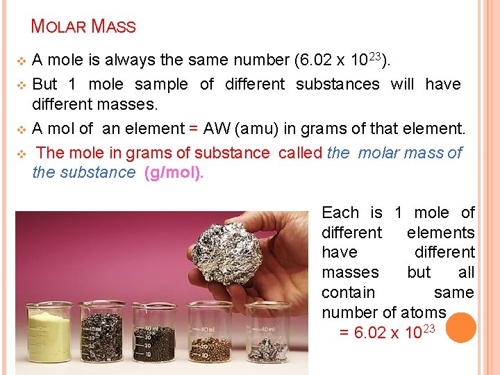 MOLAR MASS A mole is always the same number (6. 02 x 1023). v