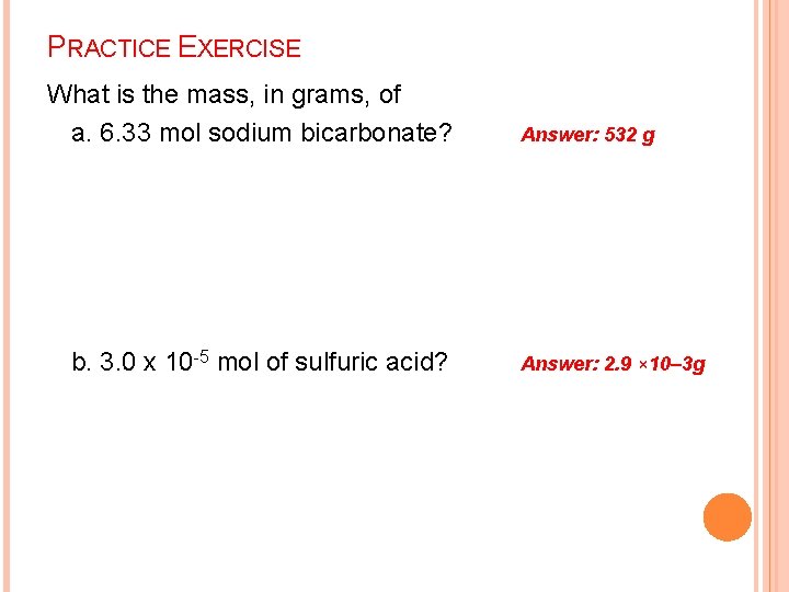 PRACTICE EXERCISE What is the mass, in grams, of a. 6. 33 mol sodium