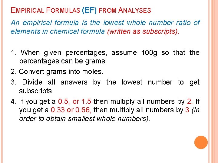 EMPIRICAL FORMULAS (EF) FROM ANALYSES An empirical formula is the lowest whole number ratio