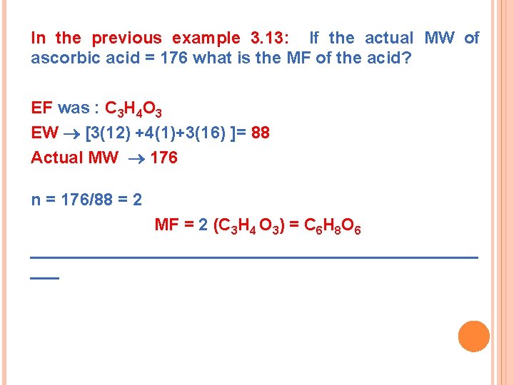 In the previous example 3. 13: If the actual MW of ascorbic acid =