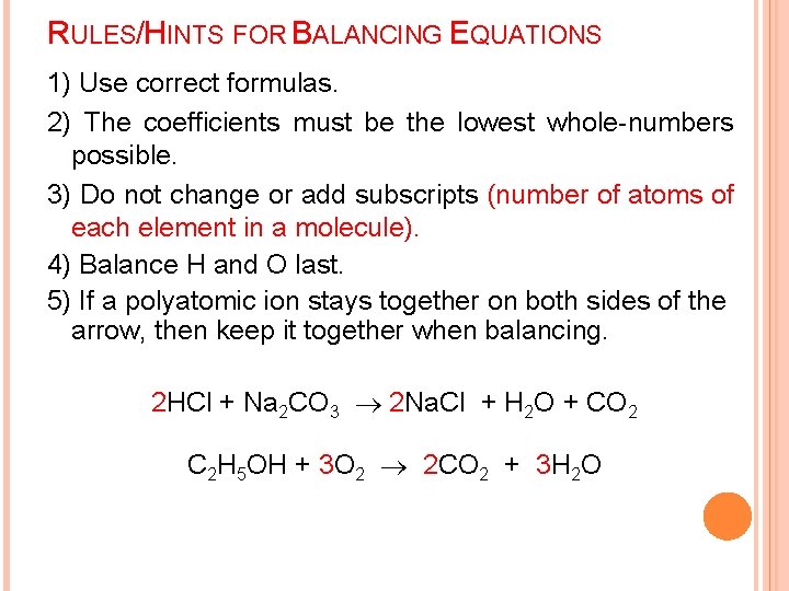 RULES/HINTS FOR BALANCING EQUATIONS 1) Use correct formulas. 2) The coefficients must be the