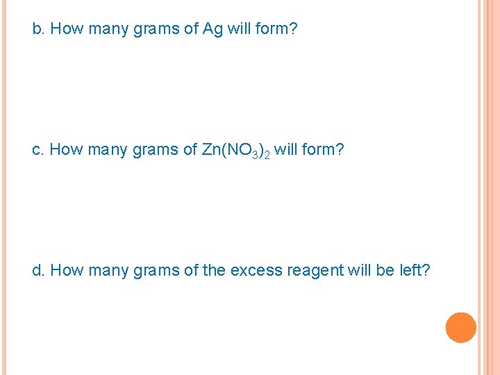 b. How many grams of Ag will form? c. How many grams of Zn(NO