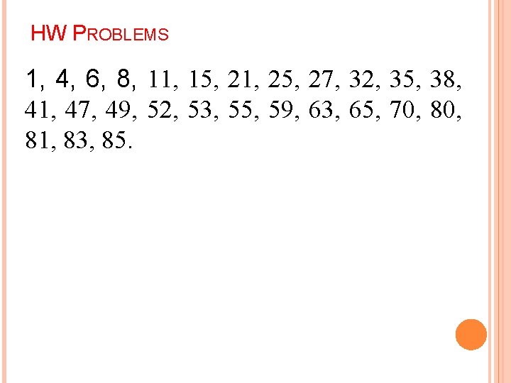 HW PROBLEMS 1, 4, 6, 8, 11, 15, 21, 25, 27, 32, 35, 38,