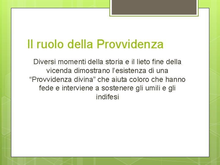 Il ruolo della Provvidenza Diversi momenti della storia e il lieto fine della vicenda