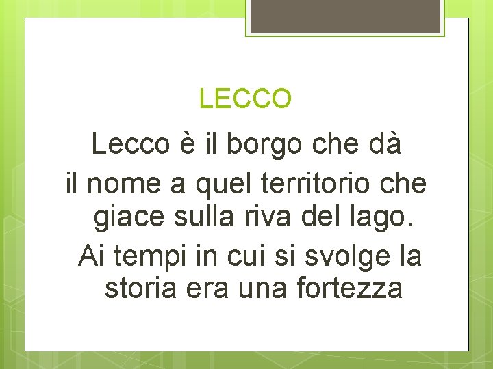 LECCO Lecco è il borgo che dà il nome a quel territorio che giace