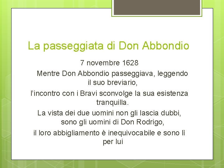 La passeggiata di Don Abbondio 7 novembre 1628 Mentre Don Abbondio passeggiava, leggendo il